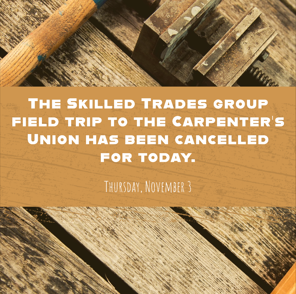 Skilled Trades Field Trip Cancelled
